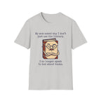 My Mom Asked Why I Don't Just Use The Library T-Shirt