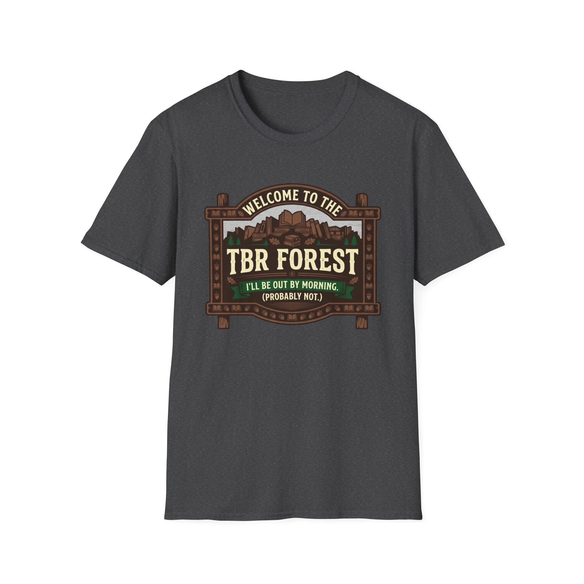 Welcome To The TBR Forest Probably Not T-Shirt