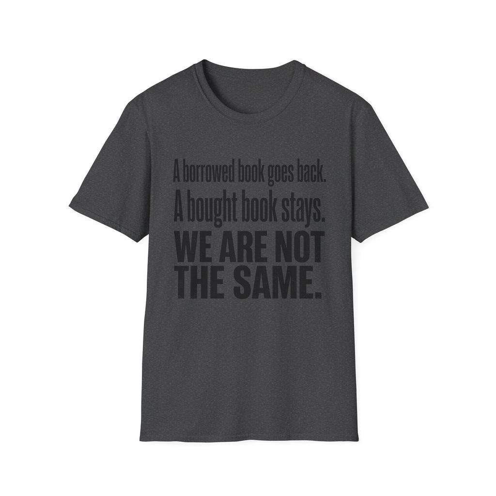 A Borrowed Book Goes Back A Bought Book Stays T-Shirt