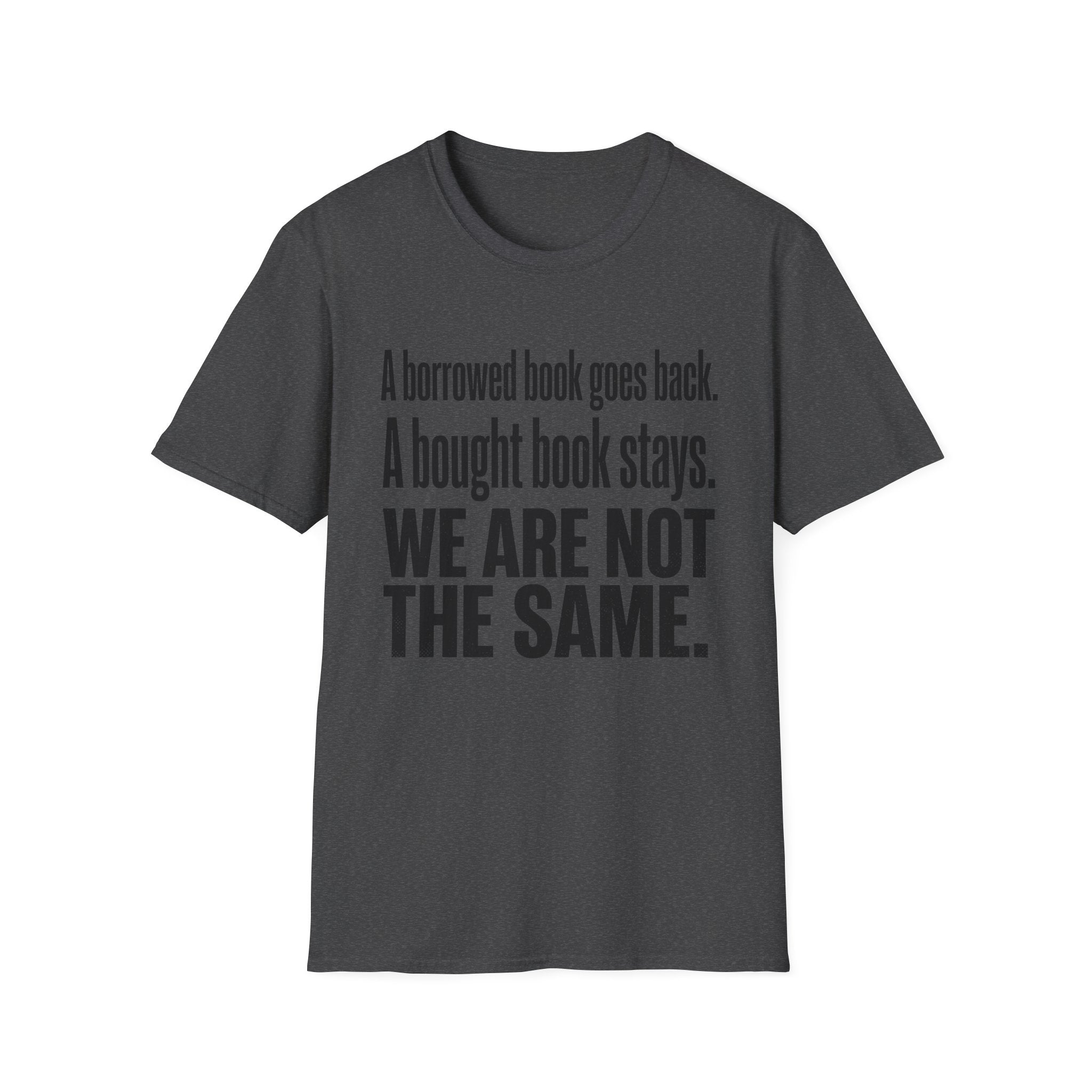 A Borrowed Book Goes Back A Bought Book Stays T-Shirt