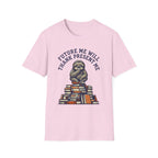 Future Me Will Thank Present Me T-Shirt