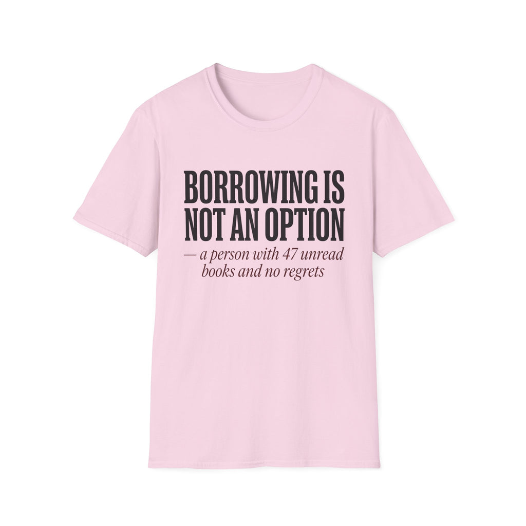Borrowing Is Not An Option 47 Unread Books T-Shirt