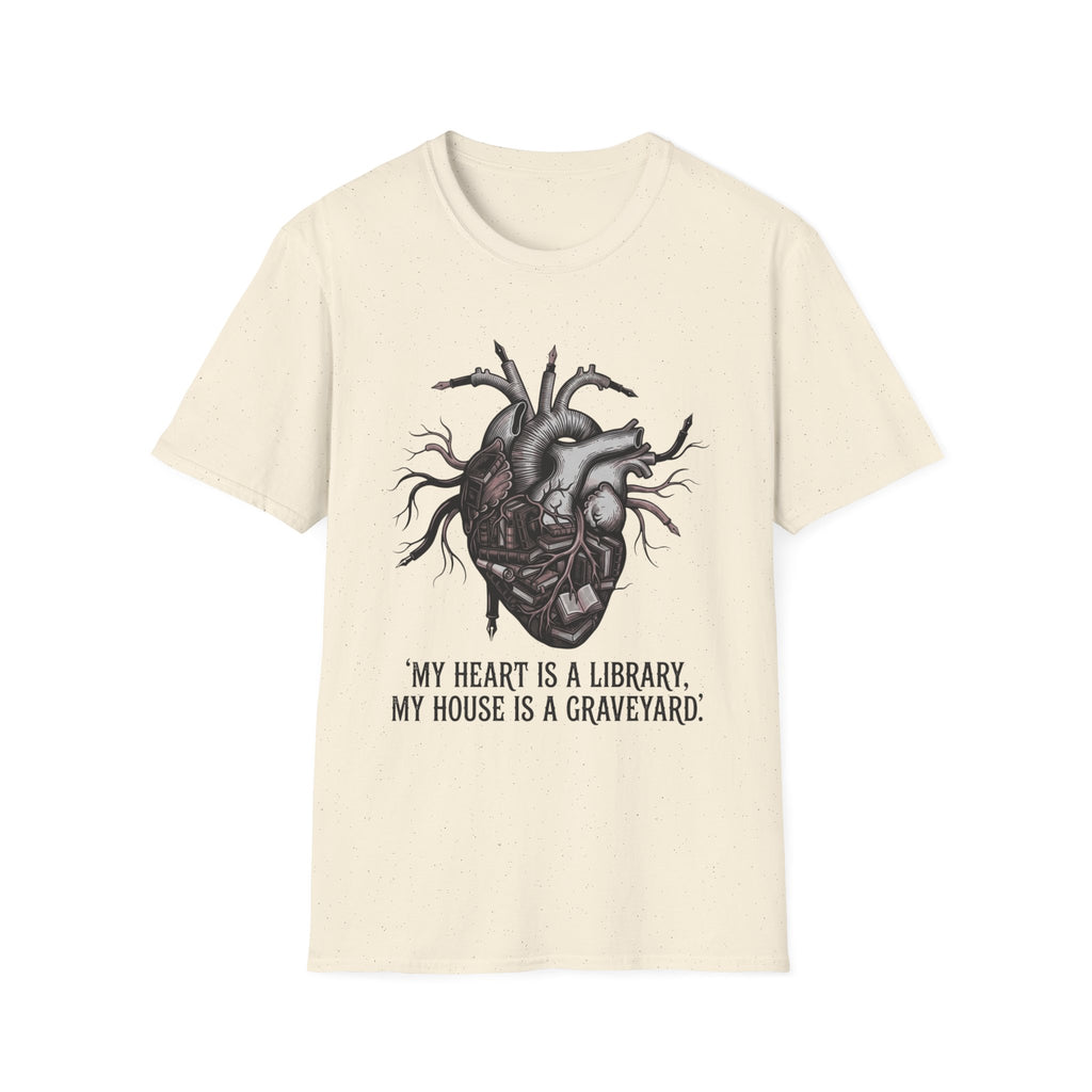 My Heart Is A Library My House Is A Graveyard T-Shirt