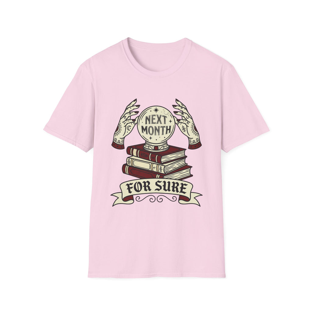 Next Month For Sure T-Shirt
