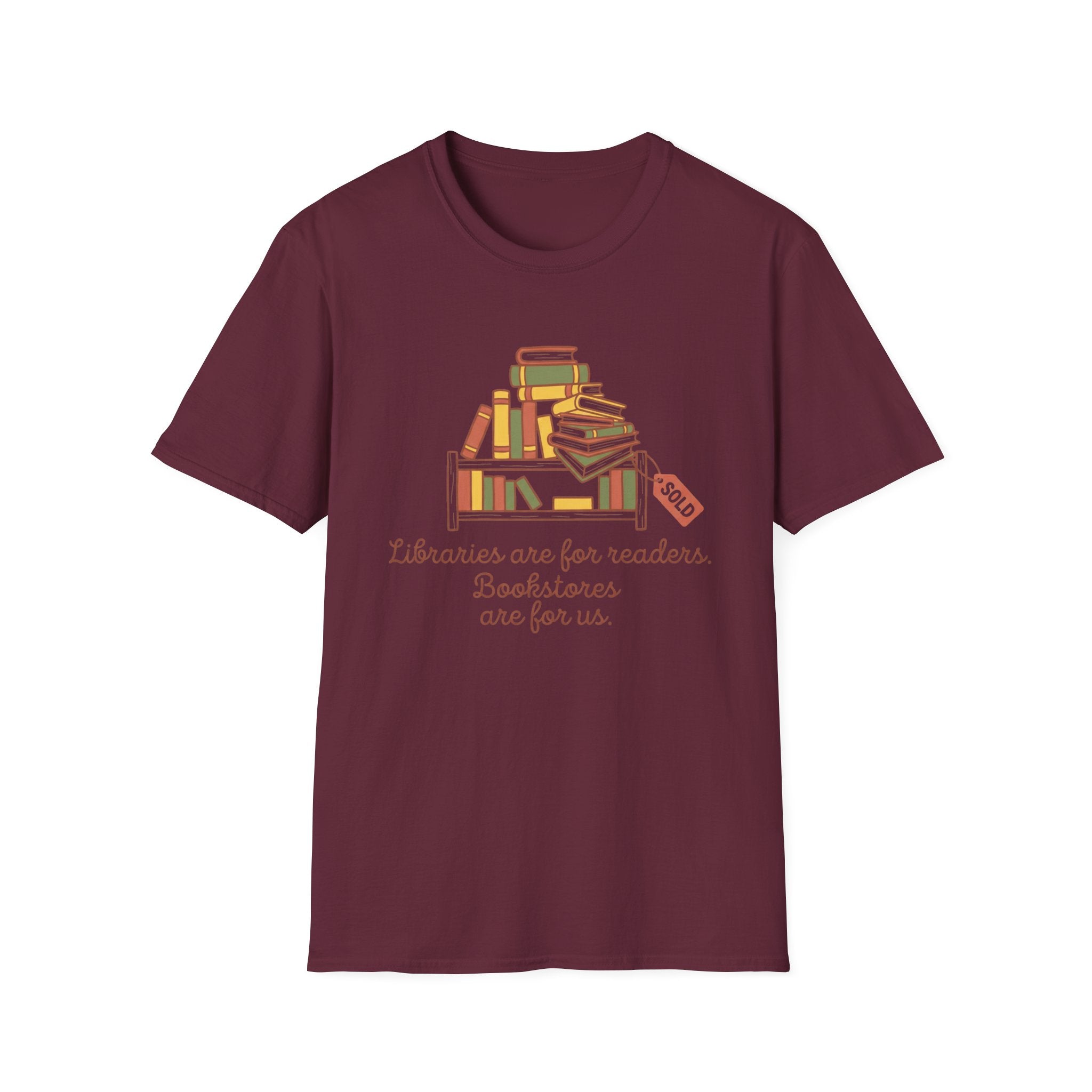 Libraries Are For Readers Bookstores Are For Us T-Shirt