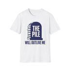 The Pile Will Outlive Me T-Shirt