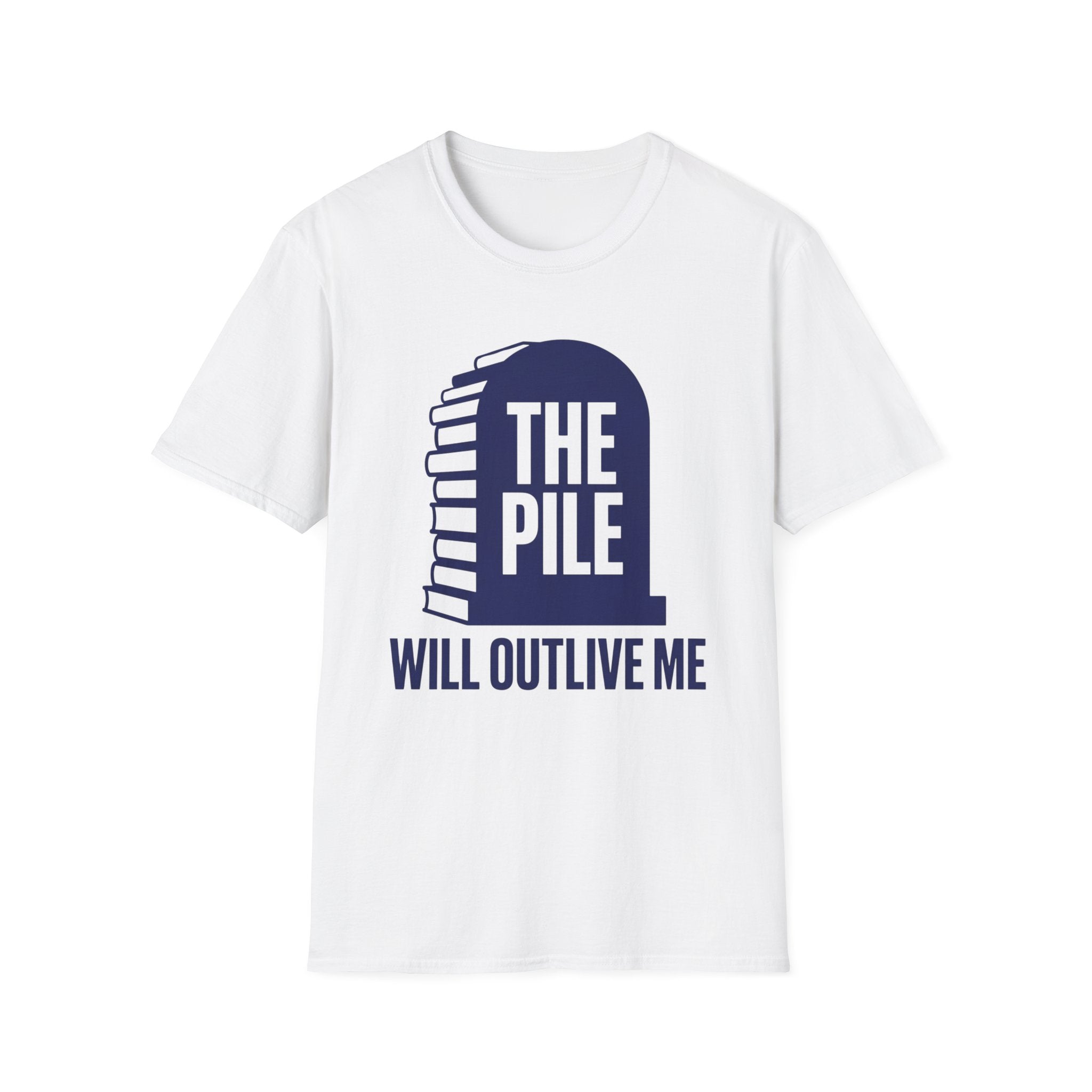 The Pile Will Outlive Me T-Shirt