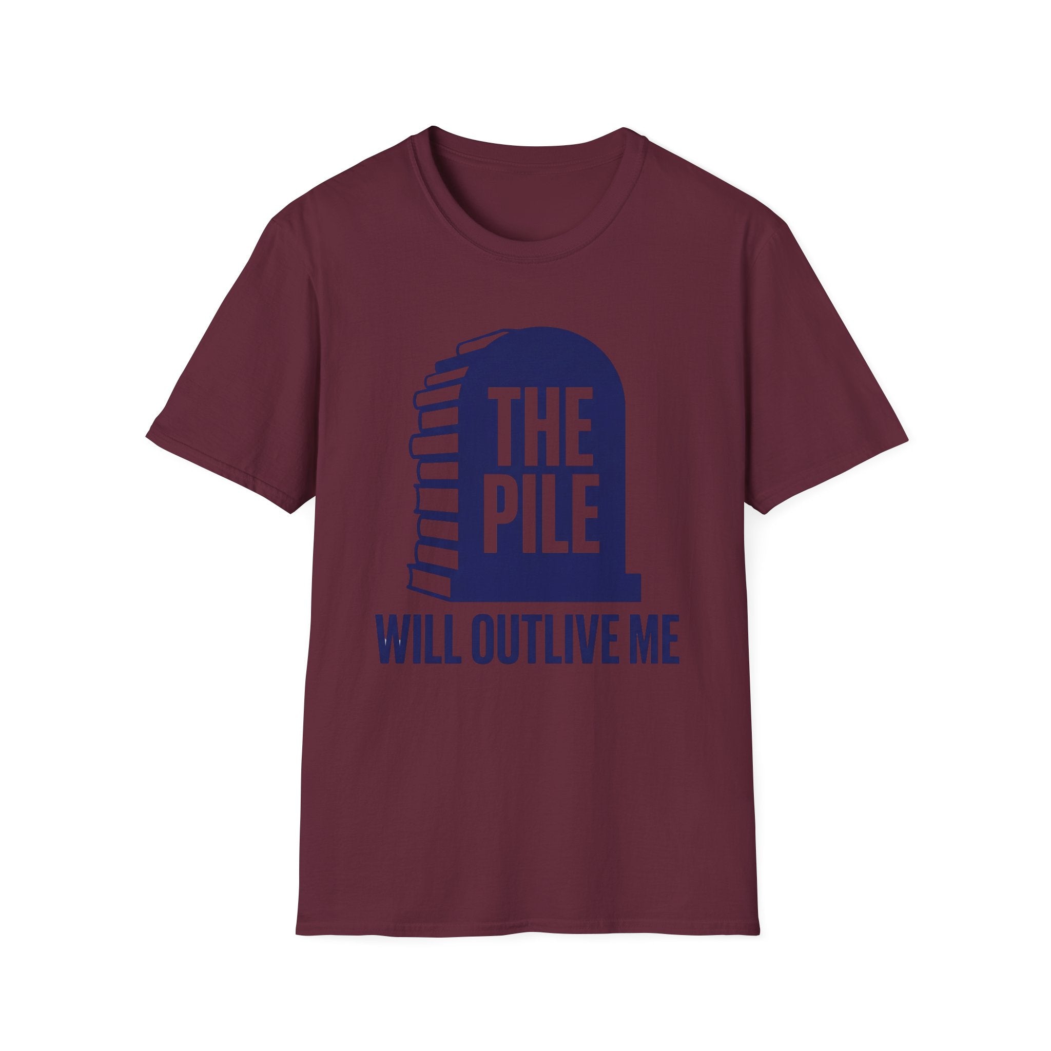 The Pile Will Outlive Me T-Shirt