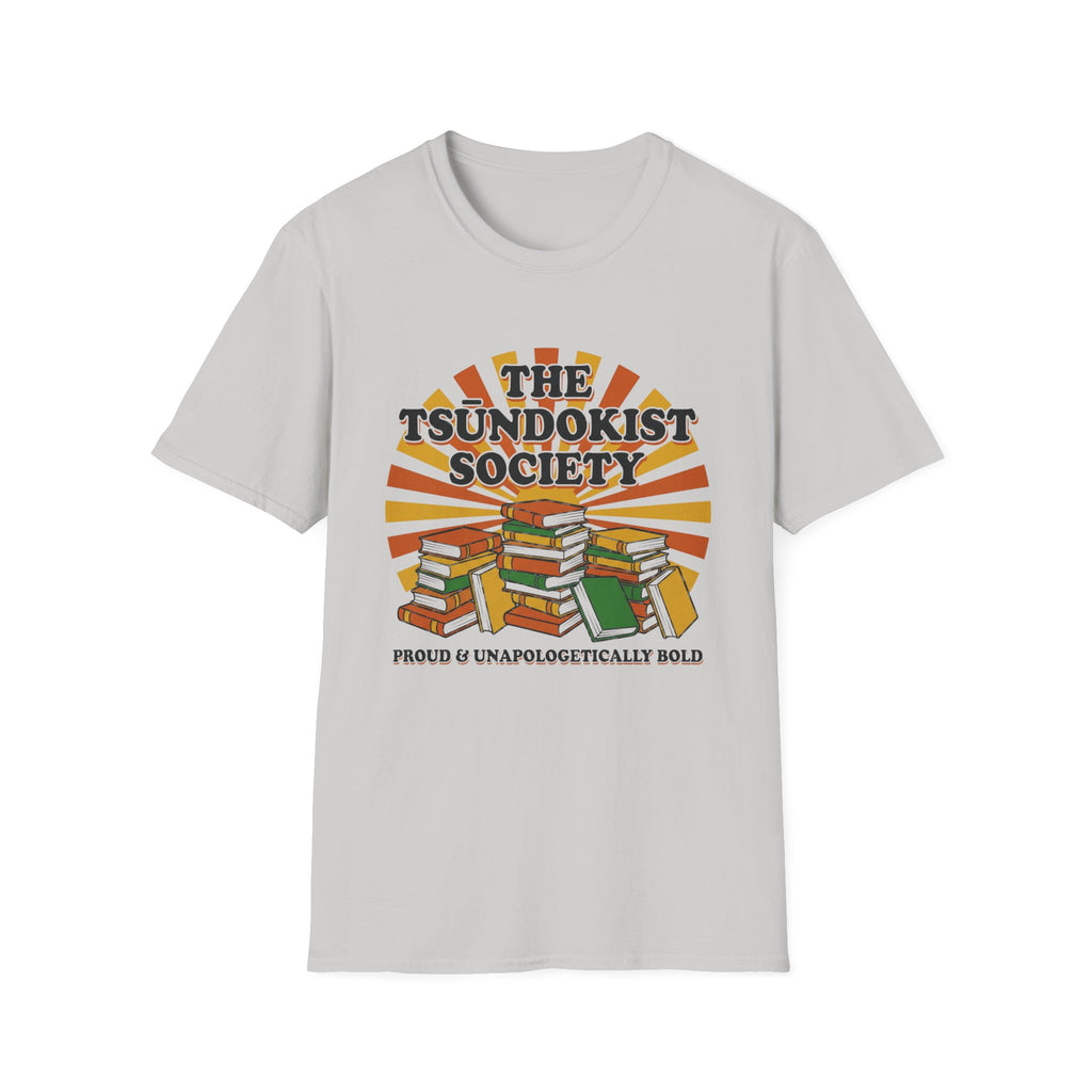 The Tsundokist Society Proud Unapologetically  T-Shirt