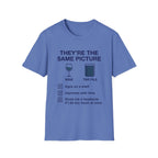 They're The Same Picture Wine TBR Pile T-Shirt