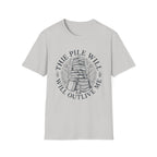 The Pile Will Outlive Me T-Shirt