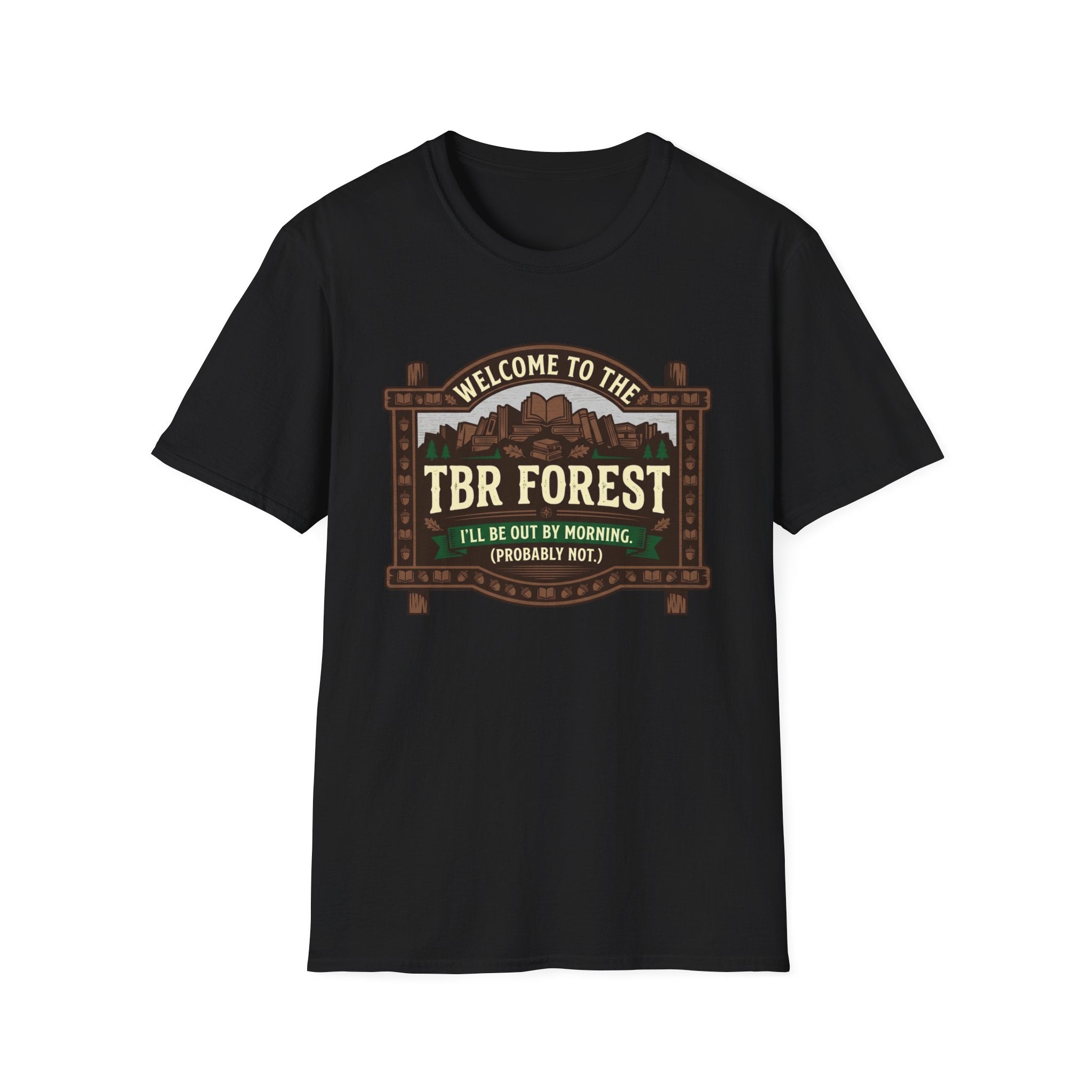 Welcome To The TBR Forest Probably Not T-Shirt