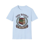 500 Books 0 Regrets T-Shirt
