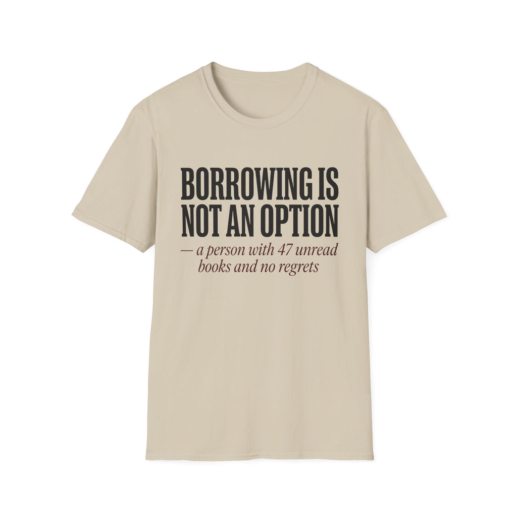 Borrowing Is Not An Option 47 Unread Books T-Shirt