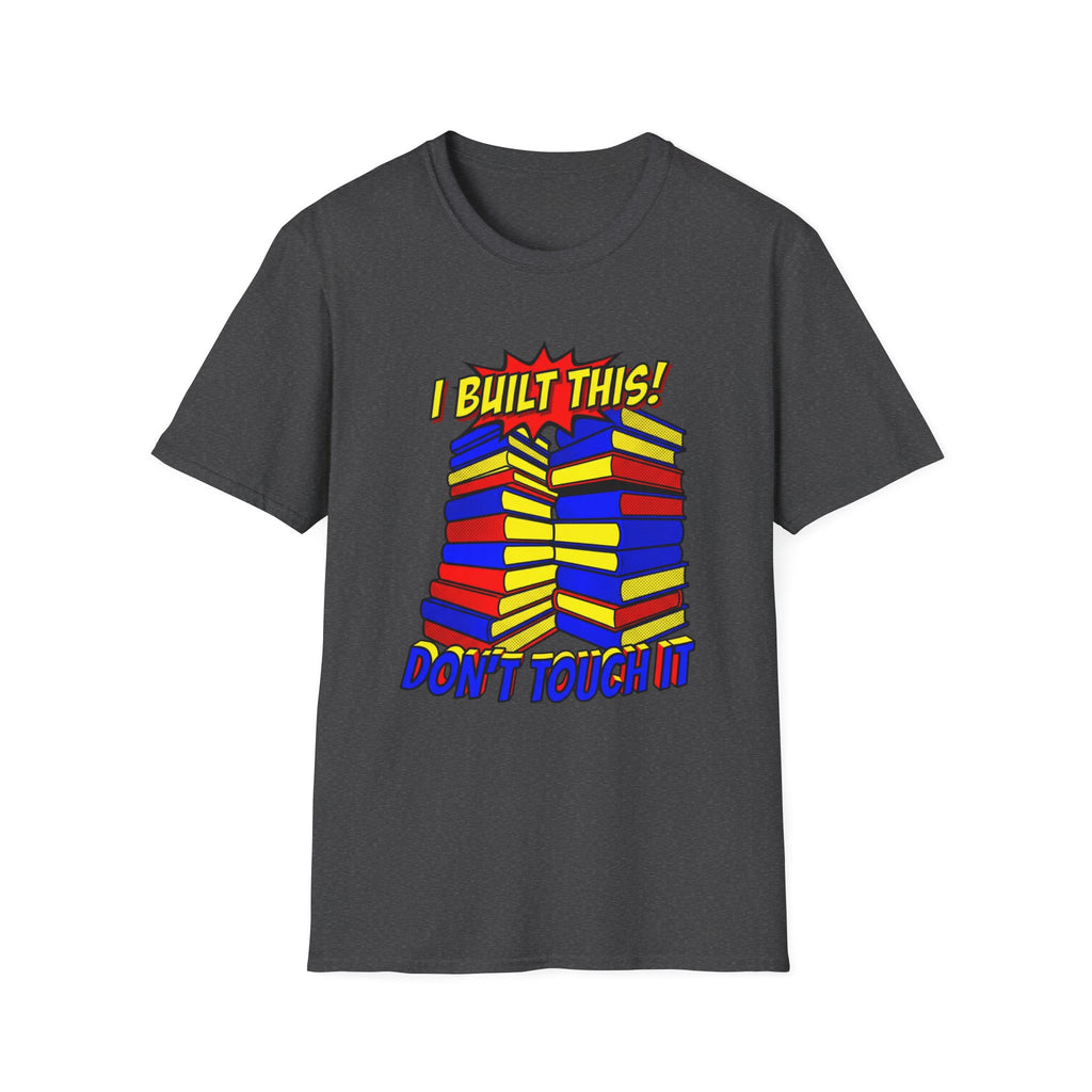 I Built This Don't Touch It T-Shirt