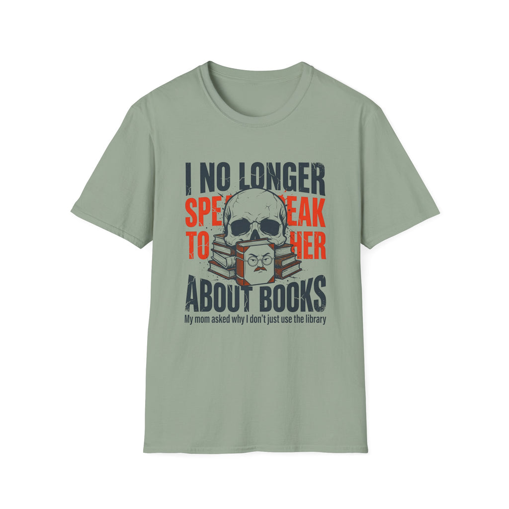 I No Longer Speak To Her About Books T-Shirt