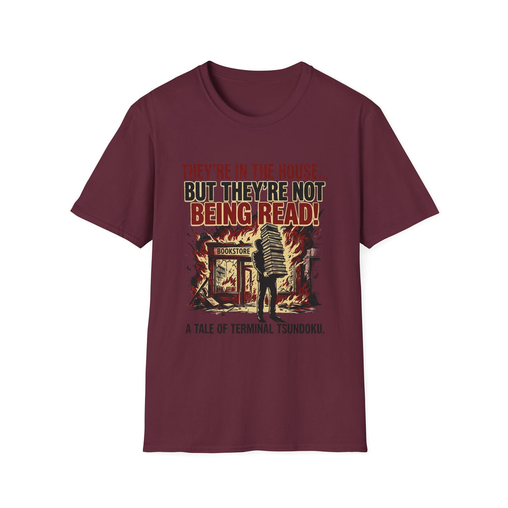They're In The House But They're Not Being Read T-Shirt