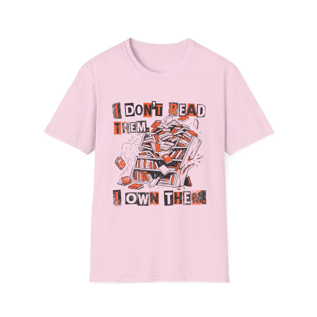 I Don't Read Them I Own Them T-Shirt