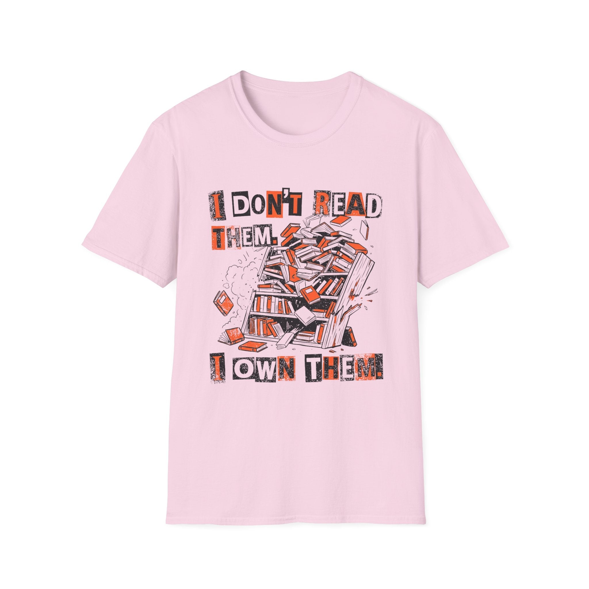 I Don't Read Them I Own Them T-Shirt