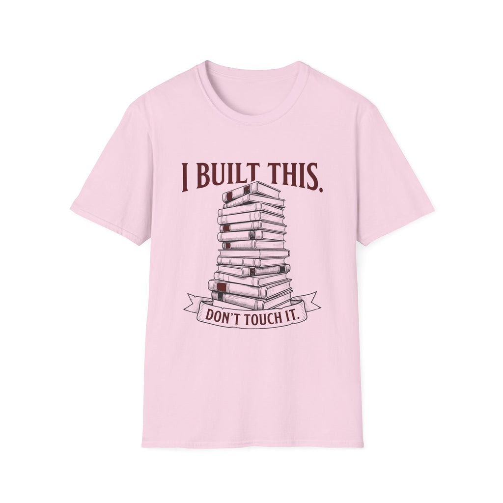 I Built This Don't Touch It T-Shirt