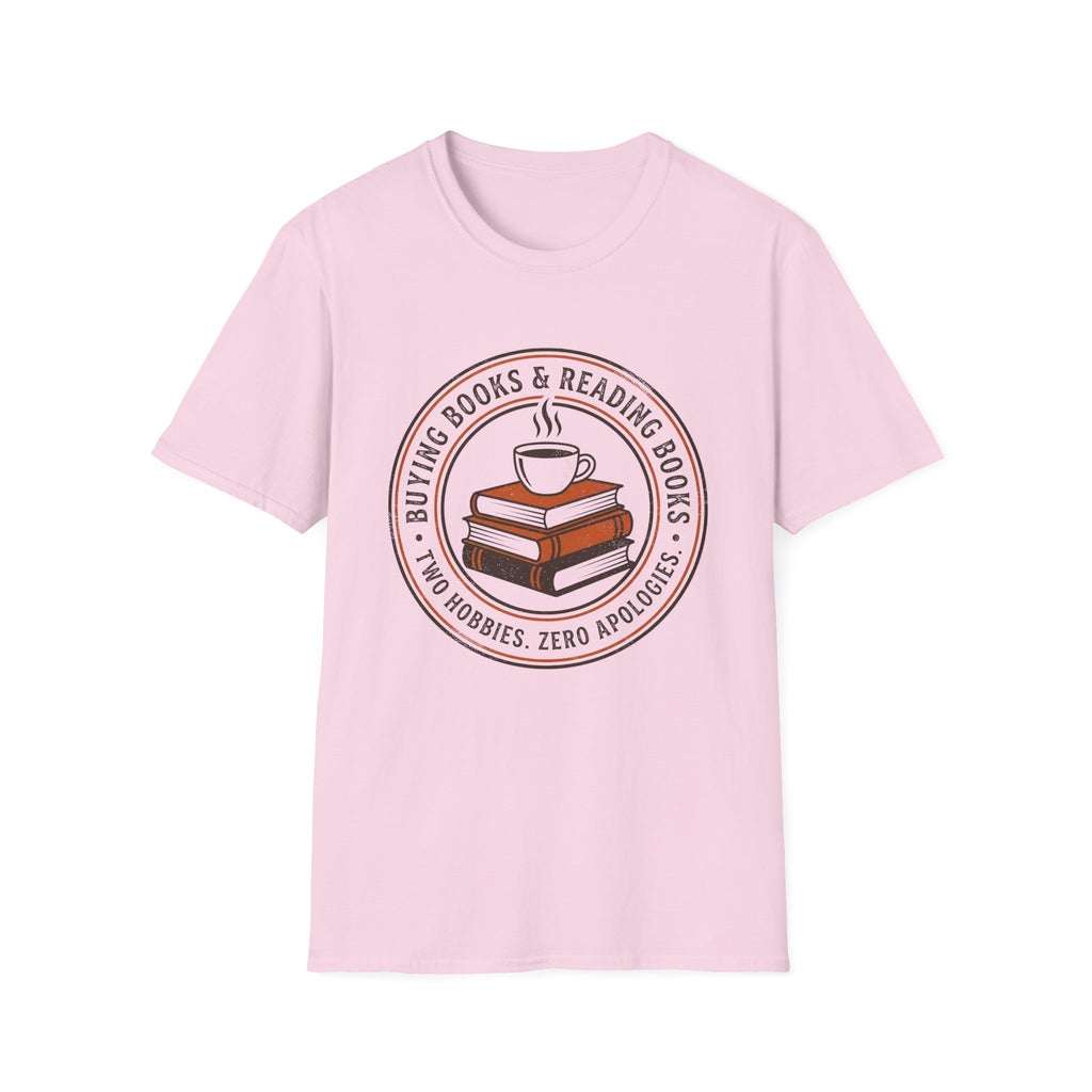Buying Books And Reading Books Two Hobbies Zero Apologies T-Shirt