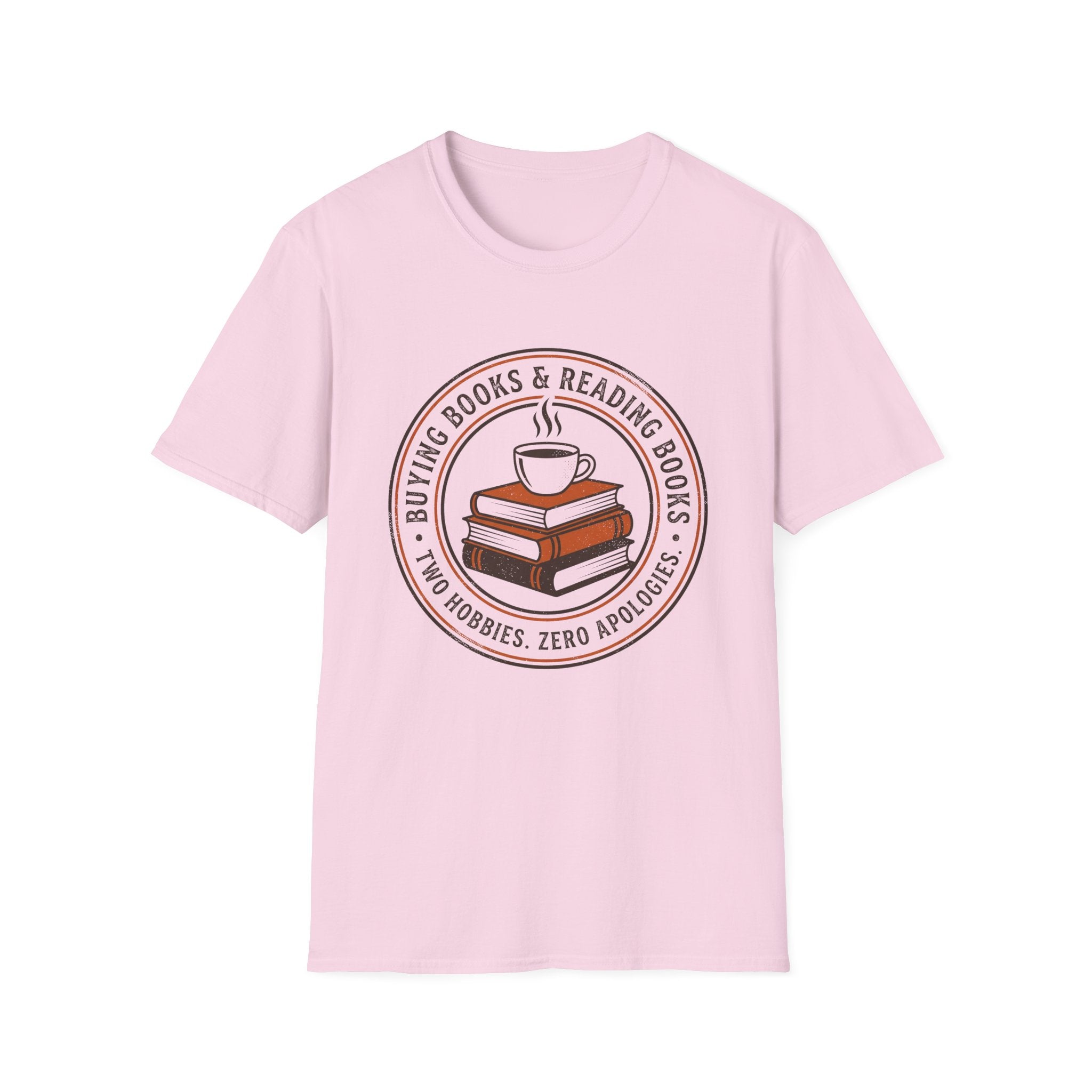 Buying Books And Reading Books Two Hobbies Zero Apologies T-Shirt