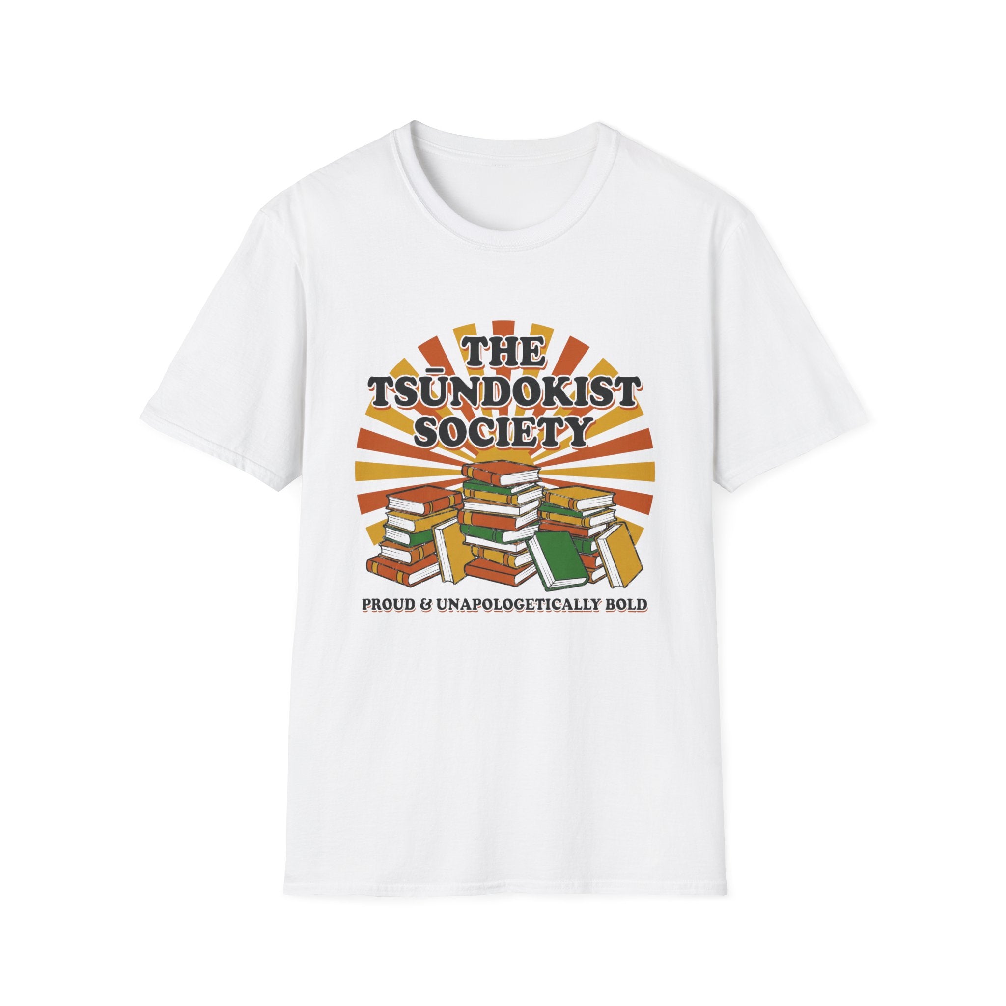 The Tsundokist Society Proud Unapologetically  T-Shirt