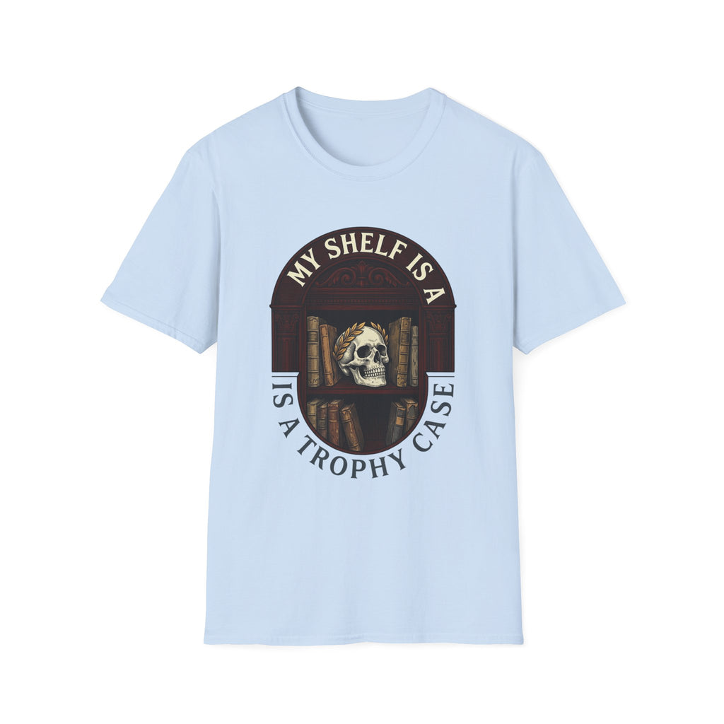 My Shelf Is A Trophy Case T-Shirt