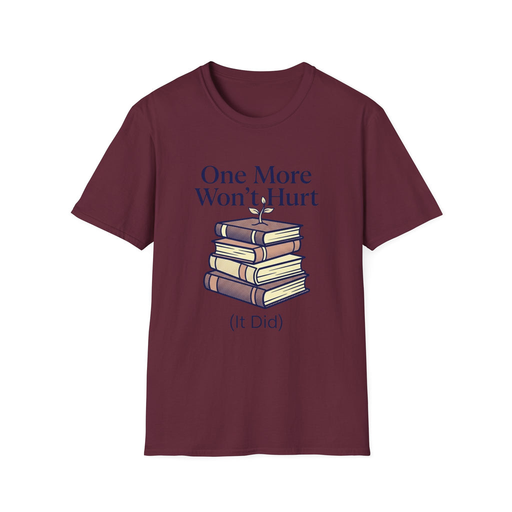 One More Won't Hurt It Did T-Shirt