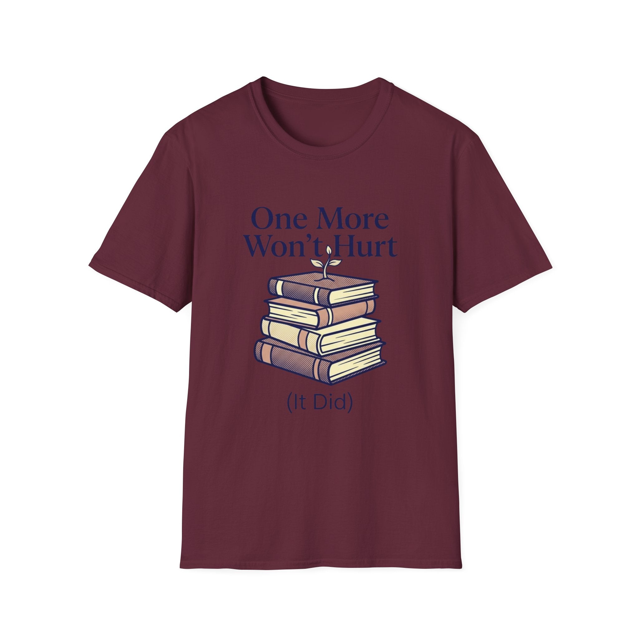 One More Won't Hurt It Did T-Shirt