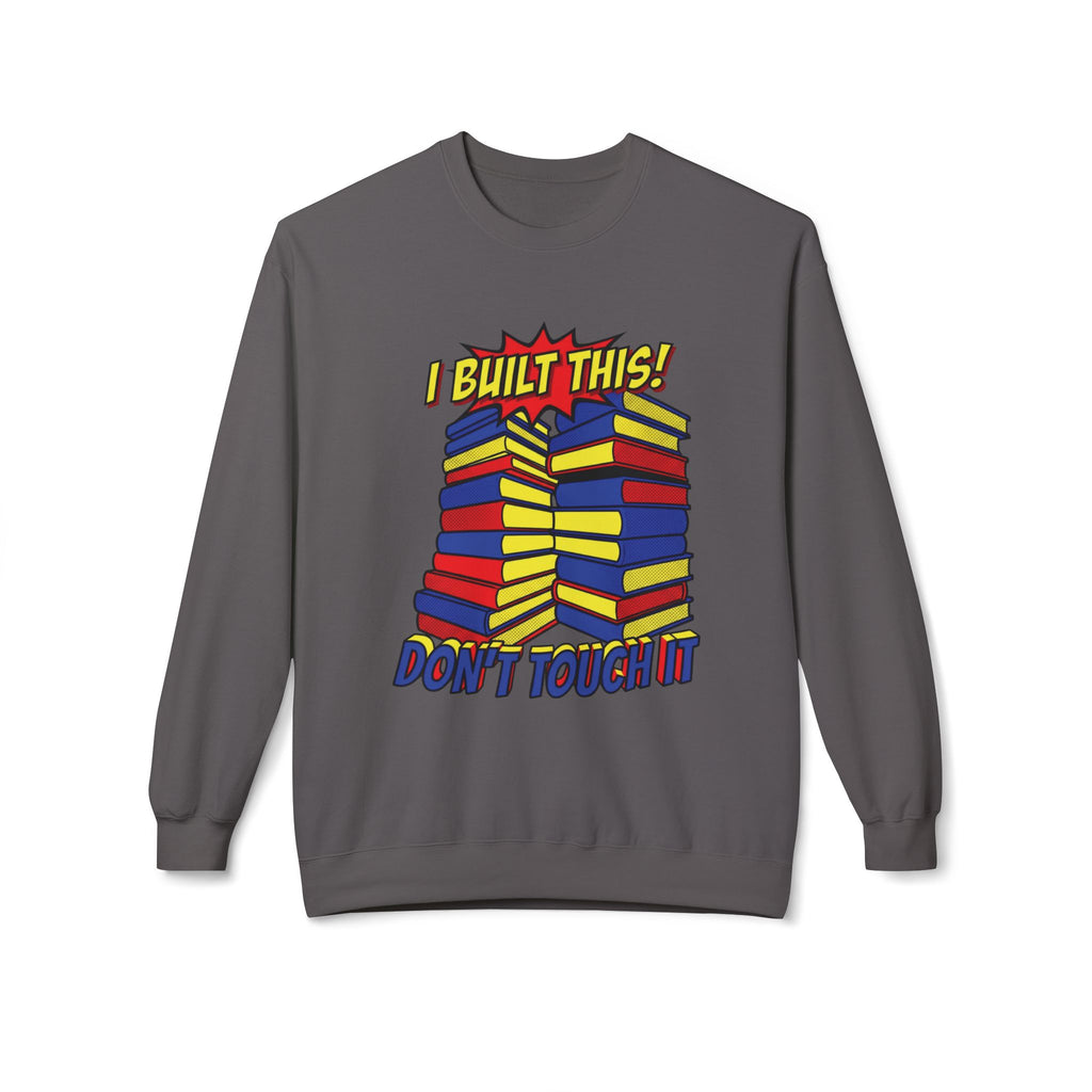 Don't Touch It Sweatshirt