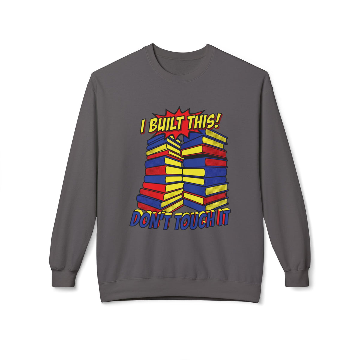Don't Touch It Sweatshirt