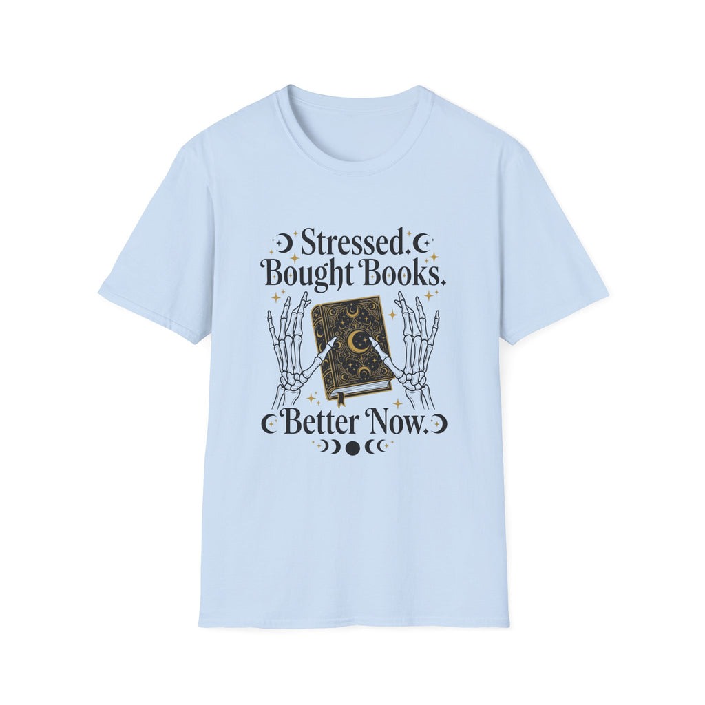 Stressed Bought Books Better Now T-Shirt