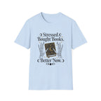 Stressed Bought Books Better Now T-Shirt