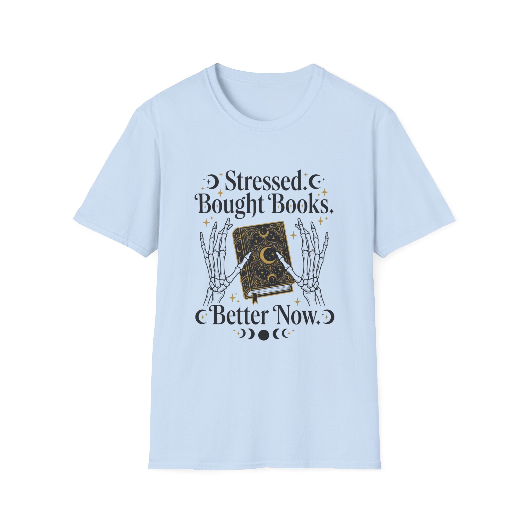 Stressed Bought Books Better Now T-Shirt