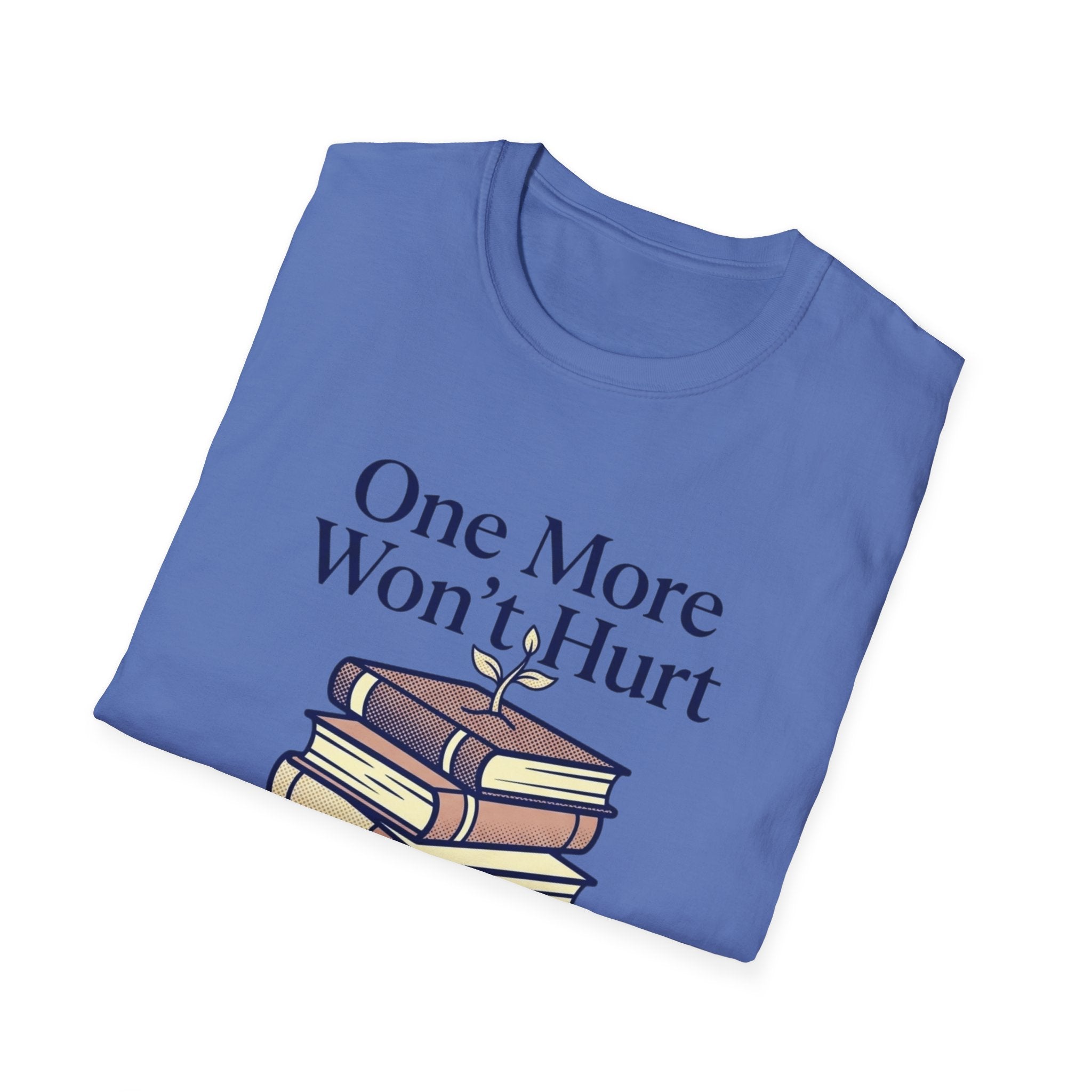 One More Won't Hurt It Did T-Shirt