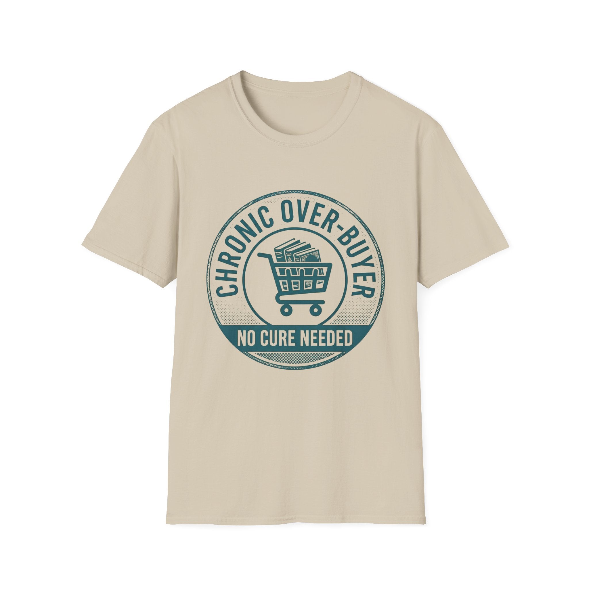 Chronic Over-Buyer No Cure Needed T-Shirt