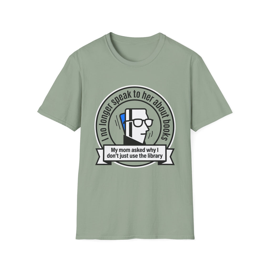 I No Longer Speak To Her About Books Mom Library T-Shirt