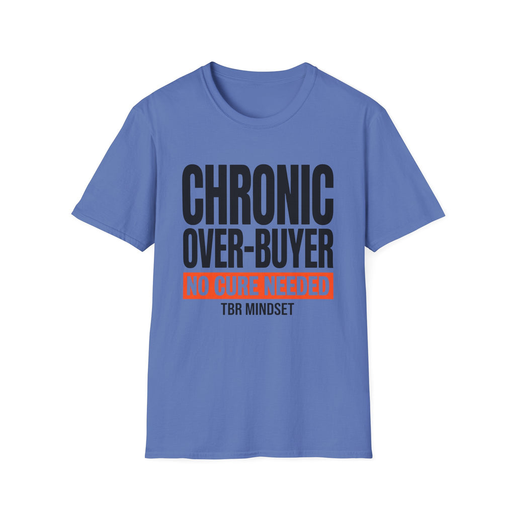 Chronic Over-Buyer No Cure Needed T-Shirt