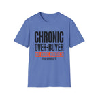 Chronic Over-Buyer No Cure Needed T-Shirt