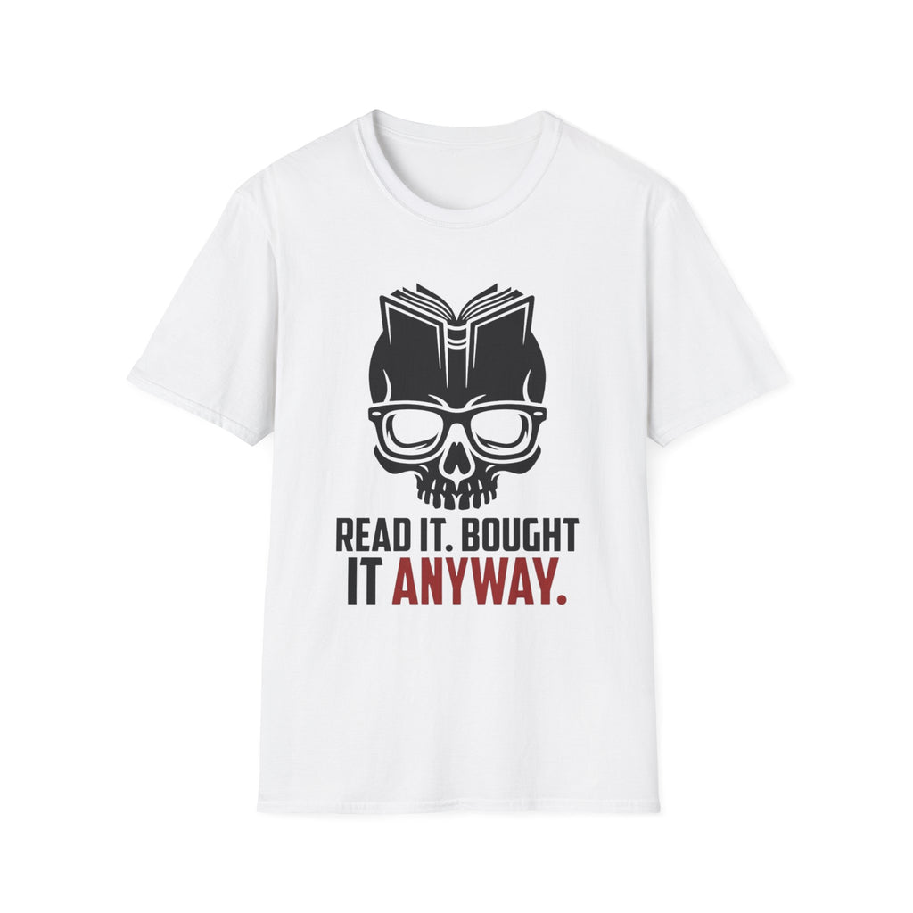 Read It Bought It Anyway T-Shirt