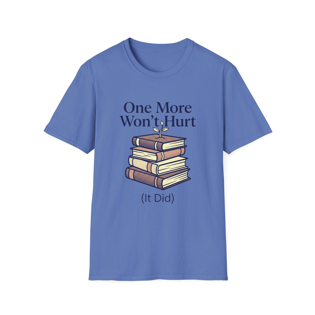One More Won't Hurt It Did T-Shirt