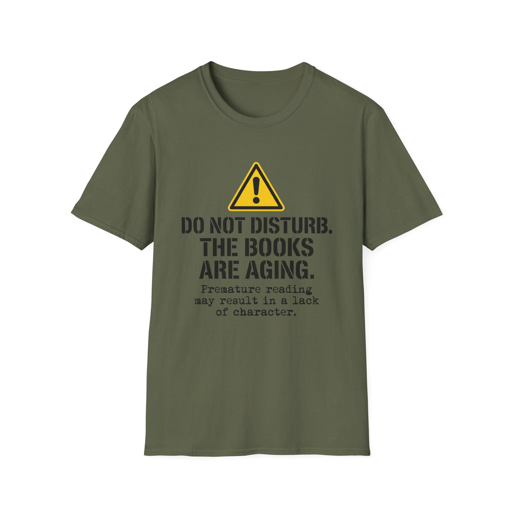 Do Not Disturb The Books Are Aging T-Shirt