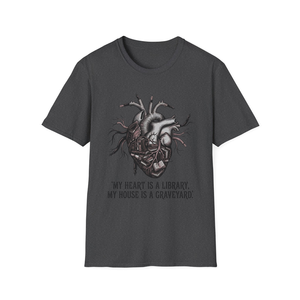 My Heart Is A Library My House Is A Graveyard T-Shirt