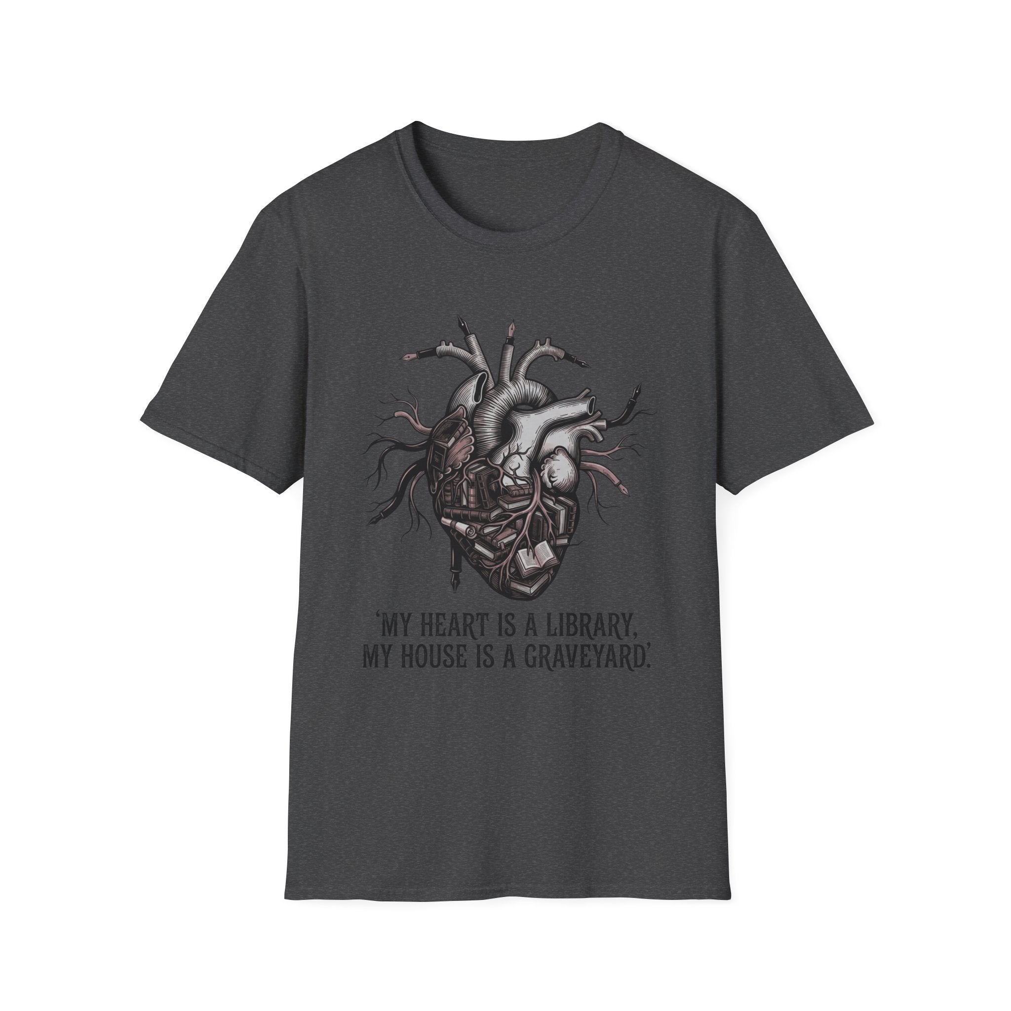 My Heart Is A Library My House Is A Graveyard T-Shirt