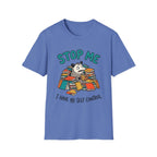Stop Me I Have No Self Control T-Shirt