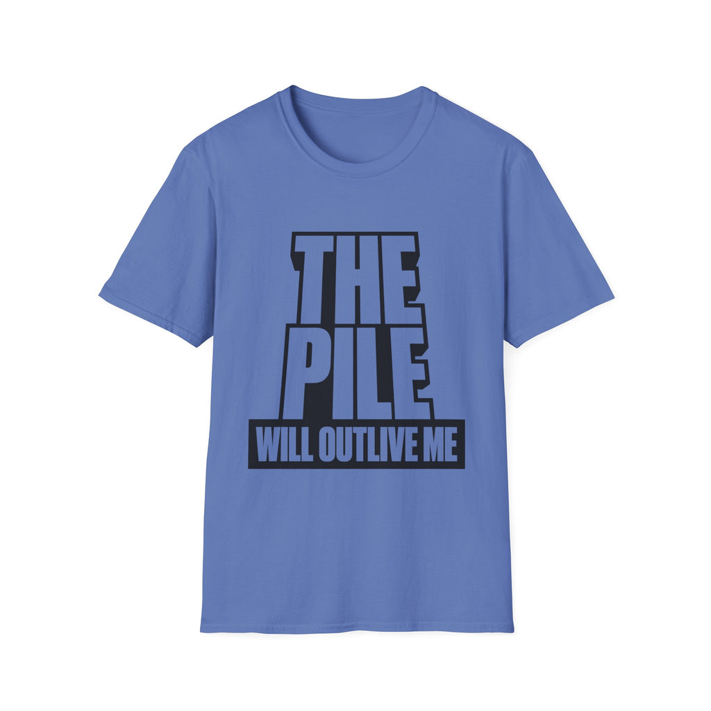 The Pile Will Outlive Me T-Shirt