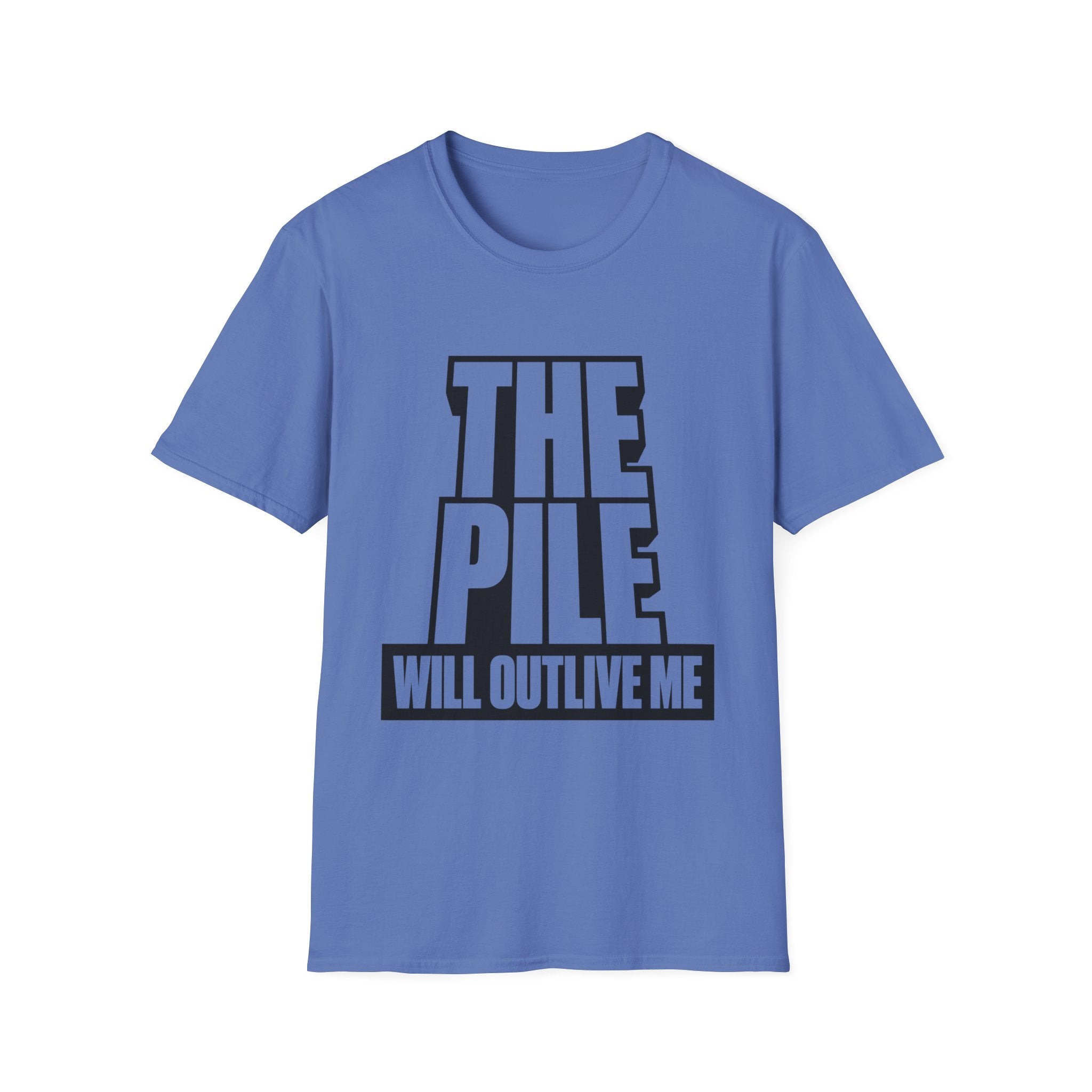 The Pile Will Outlive Me T-Shirt