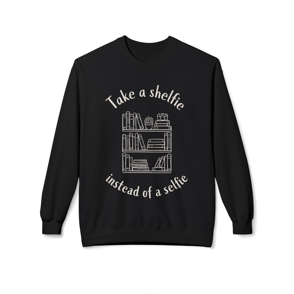 Shelfie Not Selfie Sweatshirt