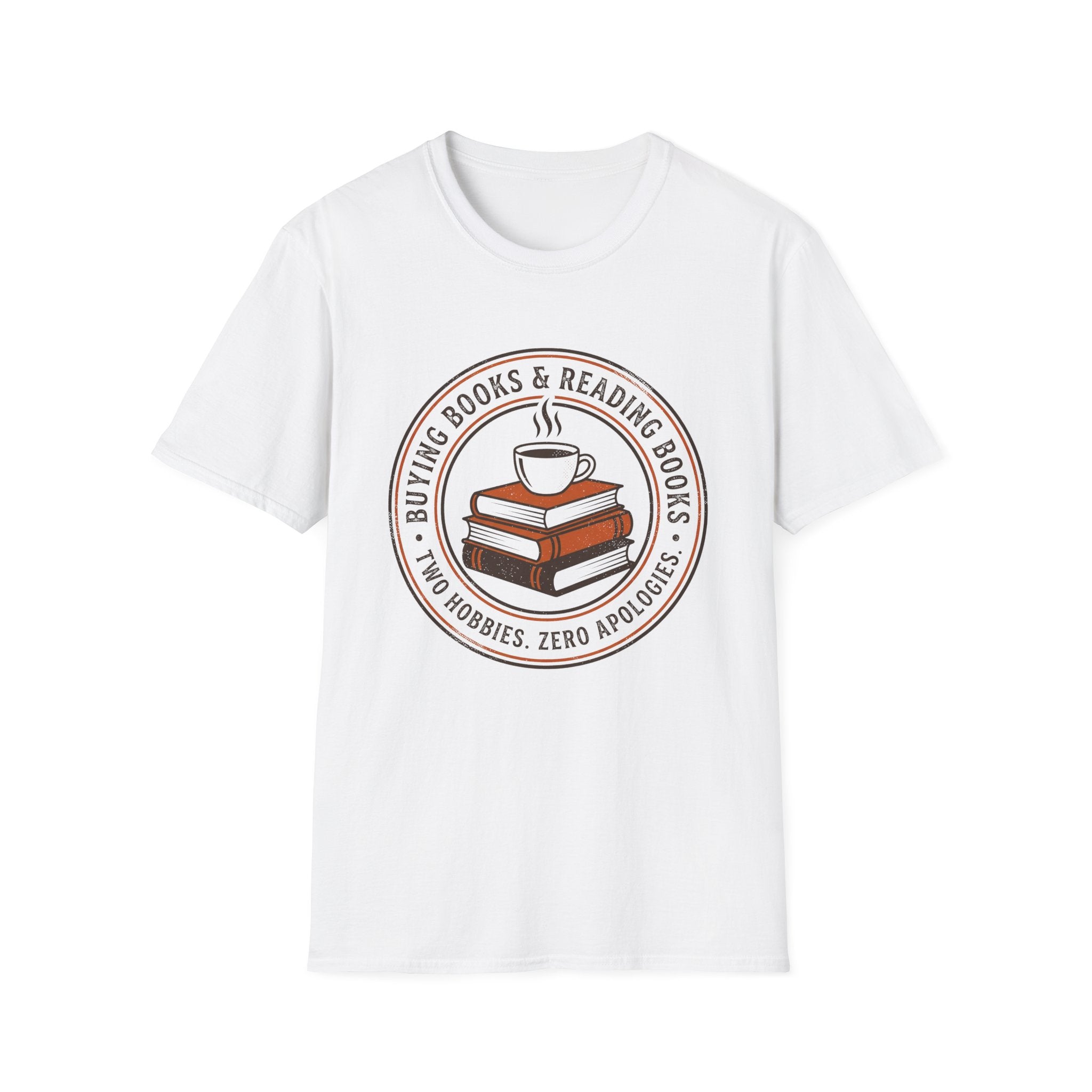 Buying Books And Reading Books Two Hobbies Zero Apologies T-Shirt